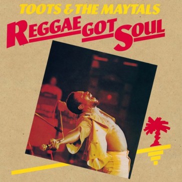 Reggae got soul - Toots & The Mayatals