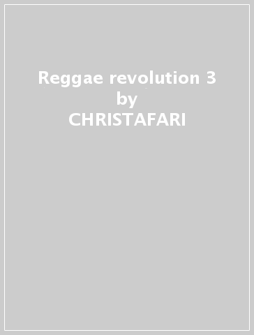 Reggae revolution 3 - CHRISTAFARI & FRIENDS