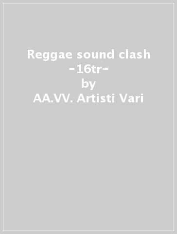 Reggae sound clash -16tr- - AA.VV. Artisti Vari