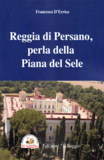 Reggia di Persano, perla della Piana del Sele - Francesco D