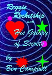Reggie Rocketship and His Galaxy of Secrets