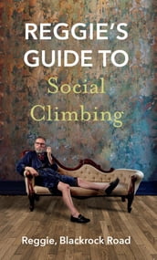 Reggie s Guide to Social Climbing