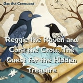 Reggie the Raven and Cora the Crow: The Quest for the Hidden Treasure