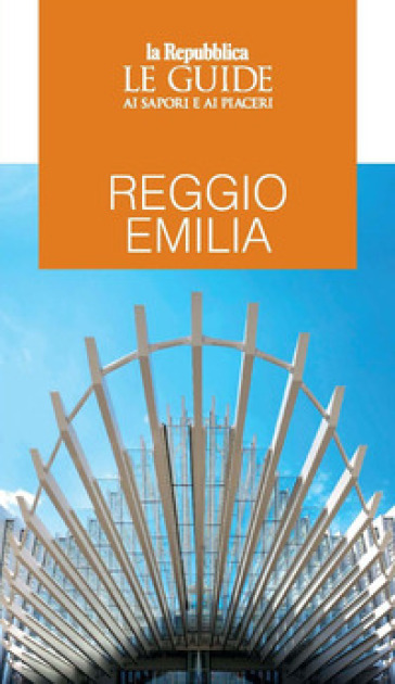 Reggio Emilia. Le guide ai sapori e ai piaceri