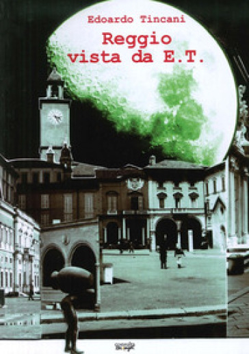 Reggio vista da E.T. - Edoardo Tincani