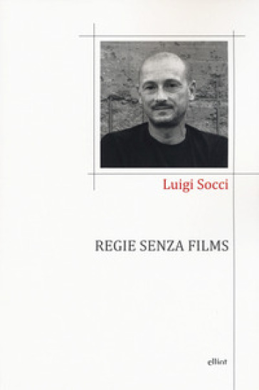 Regie senza films - Luigi Socci | 