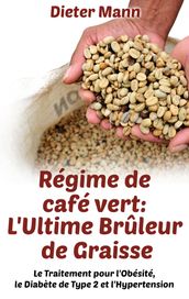 Régime de café vert: L Ultime Brûleur de Graisse