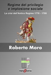 Regime del privilegio e implosione sociale. La crisi dell Antico Regime 1776-1778