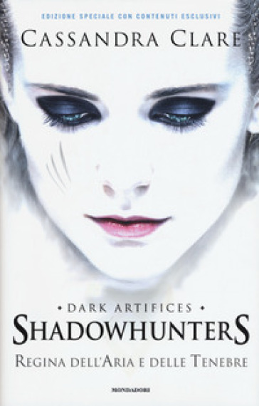 Regina dell'aria e delle tenebre. Dark artifices. Shadowhunters. Ediz. speciale - Cassandra Clare