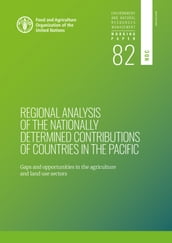 Regional Analysis of the Nationally Determined Contributions in the Pacific: Gaps and Opportunities in the Agriculture and Land Use Sectors
