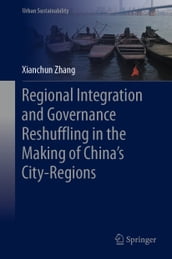 Regional Integration and Governance Reshuffling in the Making of China s City-Regions