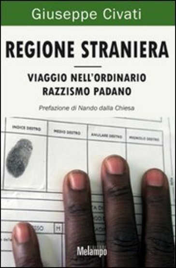 Regione straniera. Viaggio nell'ordinario razzismo padano - Giuseppe Civati