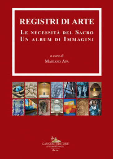 Registri di arte. Le necessità del sacro. Un album di immagini