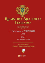 Registro araldico italiano. I Edizione 2007-2018. 1: Registrazioni
