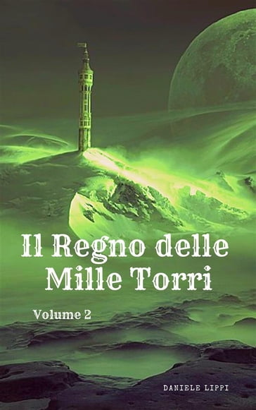 Il Regno delle Mille Torri - volume 2 - Daniele Lippi
