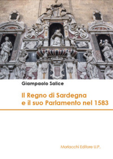 Il Regno di Sardegna e il suo parlamento nel 1583 - Giampaolo Salice