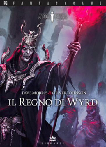 Il Regno di Wyrd. Blood Sword. 2. - Dave Morris - Oliver Johnson