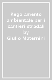 Regolamento ambientale per i cantieri stradali