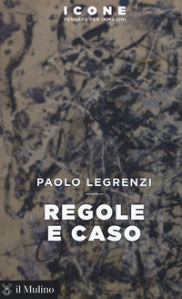 Regole e caso - Paolo Legrenzi