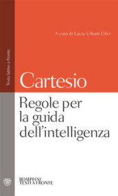 Regole per la guida dell intelligenza. Testo latino a fronte