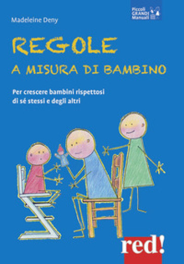 Regole a misura di bambino. Per crescere bambini rispettosi di se stessi e degli altri - Madeleine Deny