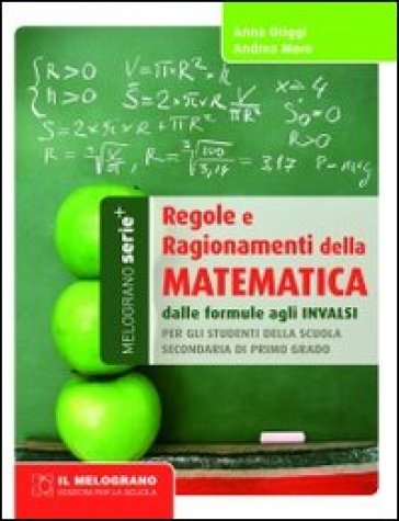 Regole e ragionamenti della matematica. Dalle formule agli INVALSI - Anna Origgi - Andrea Moro