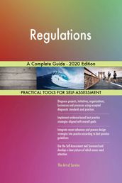 Regulations A Complete Guide - 2020 Edition