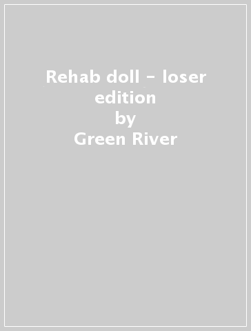 Rehab doll - loser edition - Green River