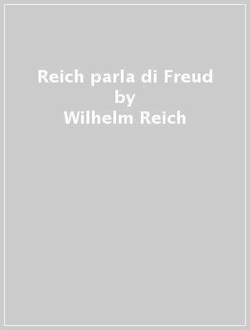 Reich parla di Freud - Wilhelm Reich