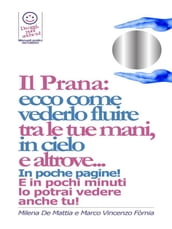 Reiki - Il Prana: ecco come vederlo fluire tra le tue mani, in cielo e altrove...