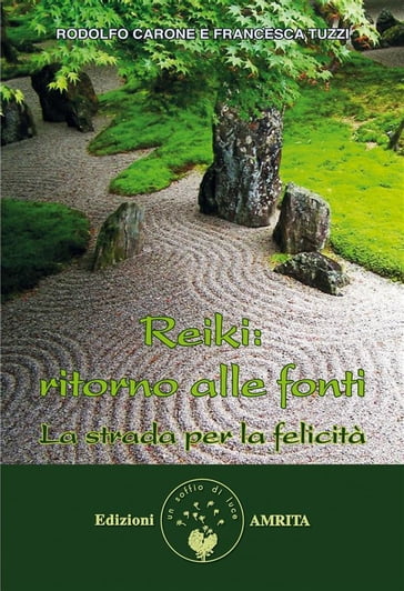 Reiki: ritorno alle fonti - Rodolfo Carone e Francesca Tuzzi