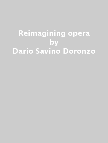 Reimagining opera - Dario Savino Doronzo