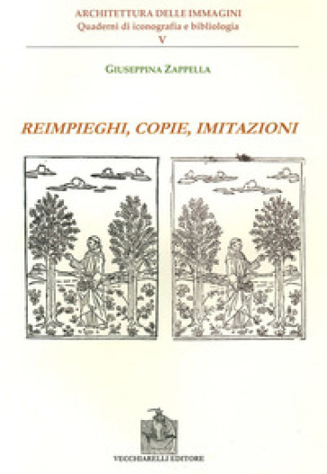 Reimpieghi, copie, imitazioni - Giuseppina Zappella