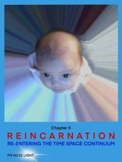 Reincarnation: Re-entering the Time Space Continuum