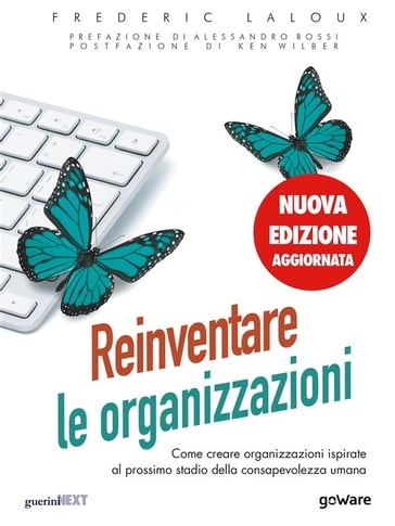 Reinventare le organizzazioni (Nuova edizione aggiornata). Come creare organizzazioni ispirate al prossimo stadio della consapevolezza umana - Frederic Laloux