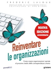 Reinventare le organizzazioni (Nuova edizione aggiornata). Come creare organizzazioni ispirate al prossimo stadio della consapevolezza umana