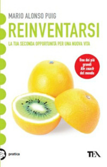 Reinventarsi. La tua seconda opportunità per una nuova vita - Mario Alonso Puig