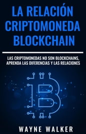 La Relación Criptomoneda-Blockchain