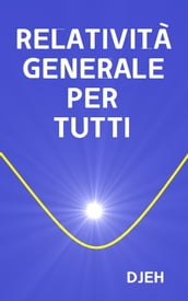 Relatività Generale Per Tutti