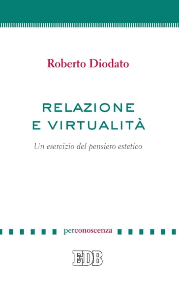 Relazione e virtualità - Roberto Diodato