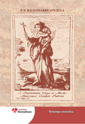 Relazione storico-critica degli atti antichi e dell invenzione, traslazioni, culto, e miracoli della gloriosa Vergine e Martire S. Trofimena. Principale protettrice della città di Minori