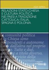 Relazioni Stato-Chiesa e cultura politica nei paesi a tradizioni cattolica. Itaila, Spagna e Polonia