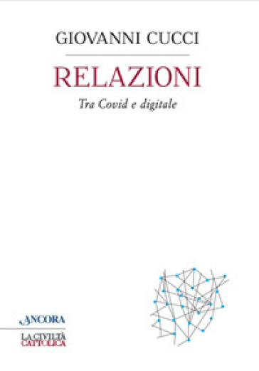 Relazioni. Tra Covid e digitale - Giovanni Cucci
