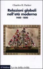 Relazioni globali nell età moderna. 1400-1800