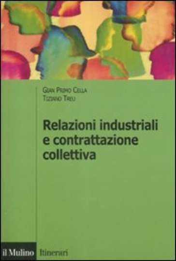 Relazioni industriali e contrattazione collettiva - Gian Primo Cella - Tiziano Treu