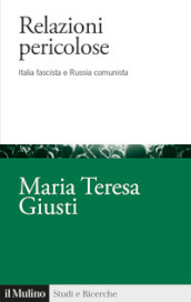 Relazioni pericolose. Italia fascista e Russia comunista