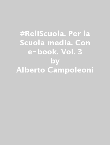 #ReliScuola. Per la Scuola media. Con e-book. Vol. 3 - Alberto Campoleoni - Luca Crippa