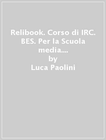 Relibook. Corso di IRC. BES. Per la Scuola media. Con e-book. Con espansione online - Luca Paolini - Barbara Pandolfi