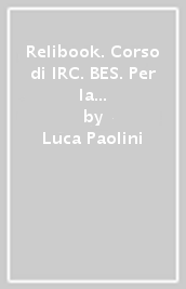 Relibook. Corso di IRC. BES. Per la Scuola media. Con e-book. Con espansione online