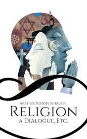 Religion: A Dialogue, Etc.